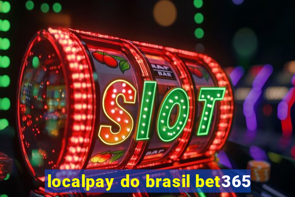 localpay do brasil bet365